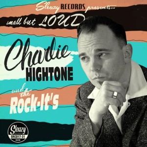 Hightone ,Charlie & The Rock-It's - Small But Loud ! ( 10" lp )
